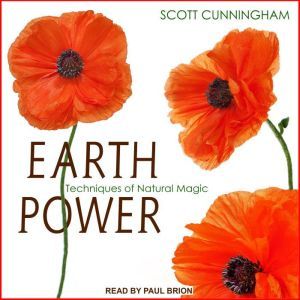 Earth Power: Techniques of Natural Magic, Scott Cunningham