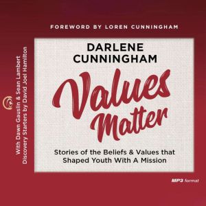 Values Matter: Stories of the Beliefs & Values that Shaped Youth With A Mission