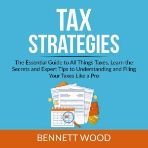Tax Strategies The Essential Guide t..., Bennett Wood