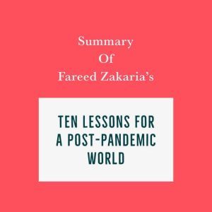 Summary of Fareed Zakaria's Ten Lessons for a Post-Pandemic World