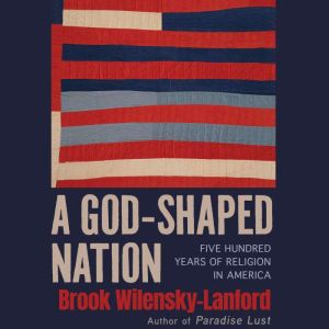 A GodShaped Nation, Brook WilenskyLanford