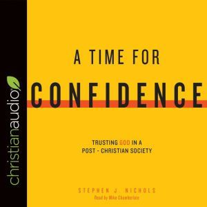 A Time for Confidence, Stephen J. Nichols