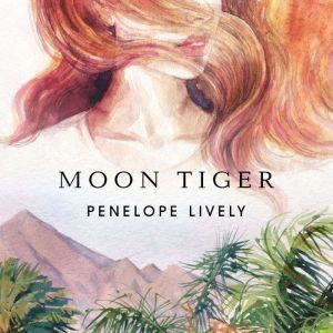 Moon Tiger, Penelope Lively