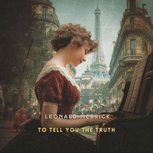 To Tell You the Truth, Leonard Merrick