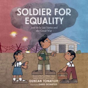 Soldier for Equality, Duncan Tonatiuh