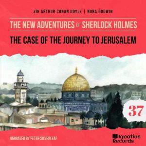 The Case of the Journey to Jerusalem ..., Sir Arthur Conan Doyle