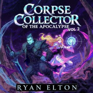 Corpse Collector of the Apocalypse Vo..., Ryan Elton