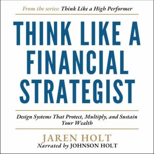 Think Like a Financial Strategist, Jaren Holt