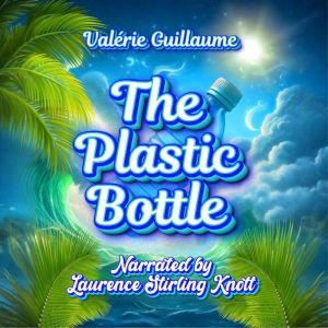 The Plastic Bottle, Valerie Guillaume