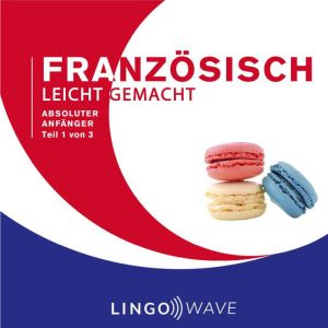 Franzosisch Leicht Gemacht - Absoluter Anfanger - Teil 1 von 3