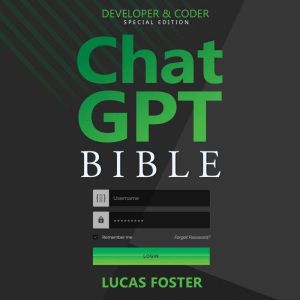 Chat GPT Bible  Developer and Coder ..., Lucas Foster