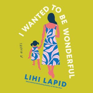 I Wanted to Be Wonderful: A Braided Novel