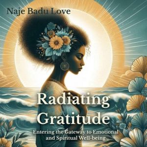 Radiating Gratitude, Naje Badu Love