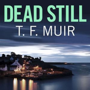 Dead Still, T.F. Muir