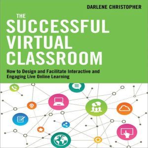 The Successful Virtual Classroom, Darlene Christopher
