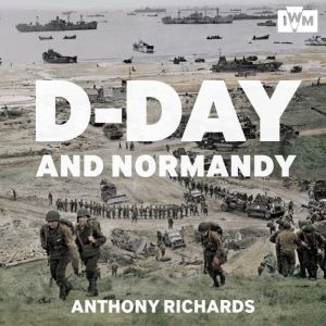 DDay  Normandy, Anthony Richards