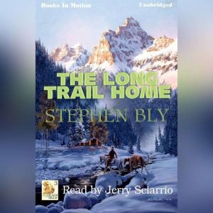 The Long Trail Home, Stephen Bly