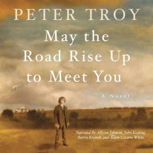 May the Road Rise Up to Meet You, Peter Troy