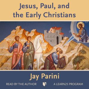 Jesus, Paul, and the Early Christians..., Jay Parini