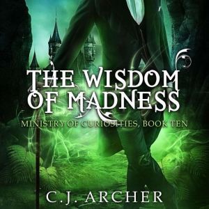 The Wisdom of Madness, C.J. Archer