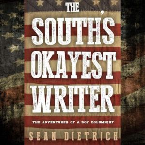The Souths Okayest Writer, Sean Dietrich