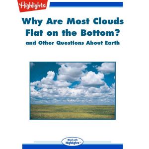 Why Are Most Clouds Flat on the Botto..., Highlights for Children