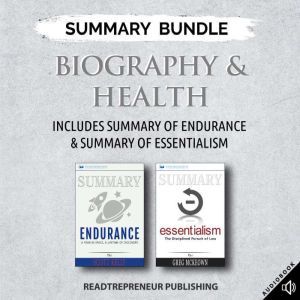 Summary Bundle: Biography & Health  Readtrepreneur Publishing: Includes Summary of Endurance & Summary of Essentialism