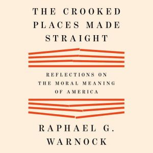 The Crooked Places Made Straight, Raphael G. Warnock