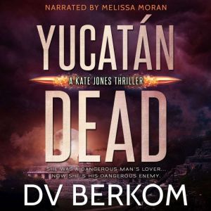 Yucatan Dead, D.V. Berkom