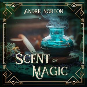 The Scent of Magic, Andre Norton