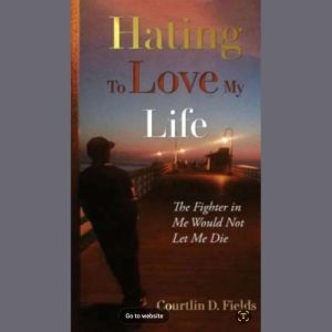 Hating To Love My Life, Courtlin D. Fields