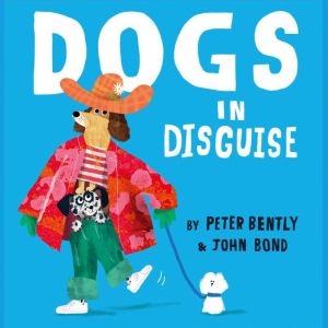 Dogs in Disguise, Peter Bently