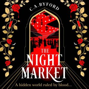 The Night Market, C. A. Byford