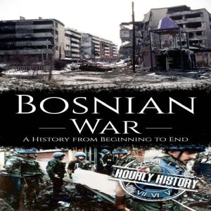 Bosnian War, Hourly History