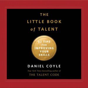 The Little Book of Talent, Daniel Coyle