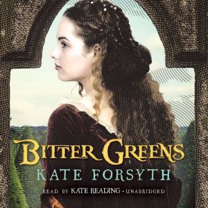 Bitter Greens, Kate Forsyth