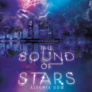 The Sound of Stars, Alechia Dow