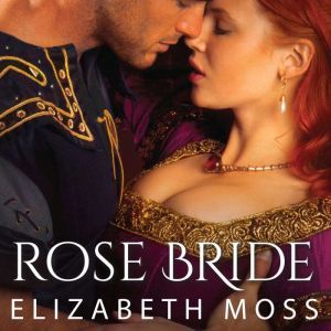 Rose Bride, Elizabeth Moss