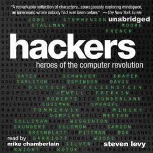 Hackers Heroes of the Computer Revol..., Steven Levy