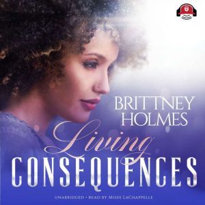 Living Consequences, Brittney Holmes