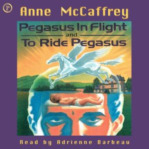 Pegasus in Flight  To Ride Pegasus, Anne McCaffrey