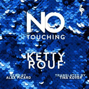 No Touching, Ketty Rouf