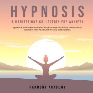 Hypnosis  Meditations Collection for..., Harmony Academy