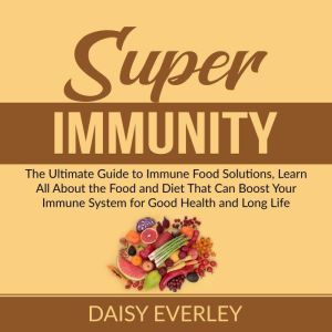 Super Immunity The Ultimate Guide to..., Daisy Everley