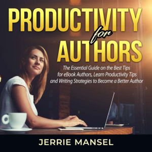 Productivity for Authors The Essenti..., Jerrie Mansel