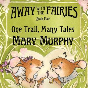 Away with the Fairies  Book Four, Mary Murphy