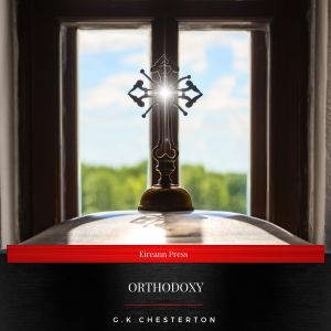Orthodoxy, G.K Chesterton