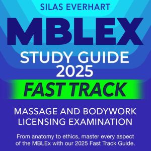 MBLEX Study Guide 2025 Fast Track, Silas Everhart
