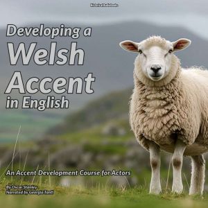 Developing a Welsh Accent in English: An Accent Development Course for Actors