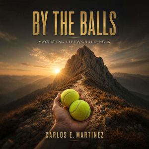 By The Balls, Carlos E. Martinez